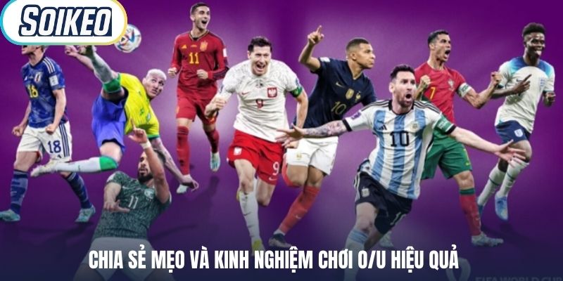 Chia sẻ mẹo và kinh nghiệm chơi O/U hiệu quả