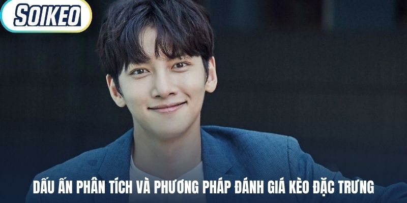 Dấu ấn phân tích và phương pháp đánh giá kèo đặc trưng