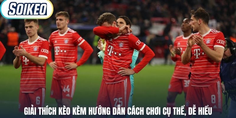 Giải thích kèo kèm hướng dẫn cách chơi cụ thể, dễ hiểu