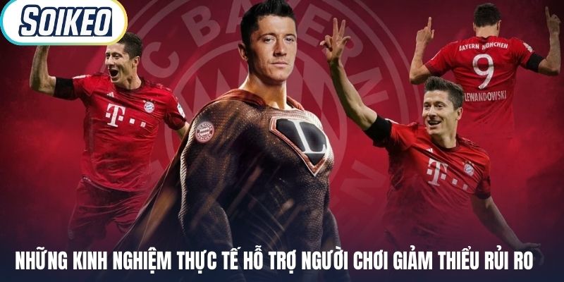 Những kinh nghiệm thực tế hỗ trợ người chơi giảm thiểu rủi ro