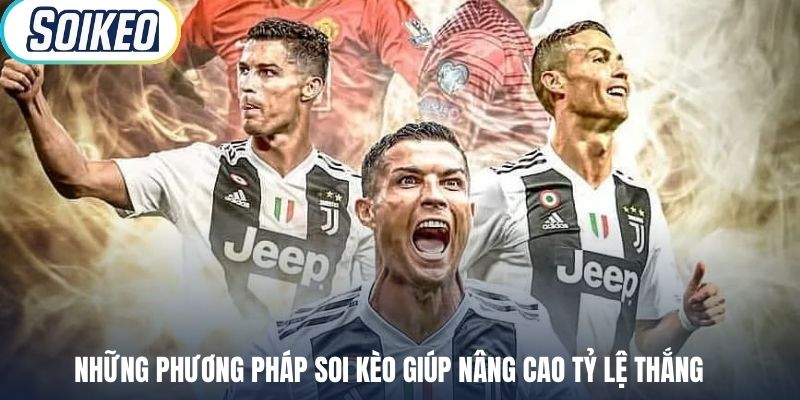 Những phương pháp soi kèo giúp nâng cao tỷ lệ thắng