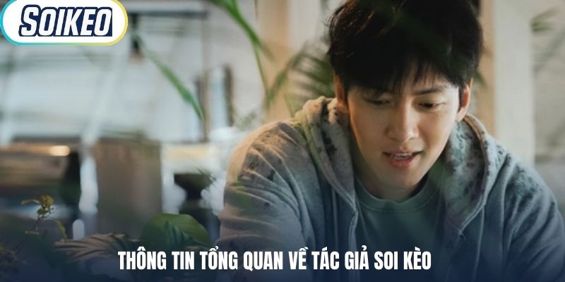 Thông tin tổng quan về tác giả soi kèo